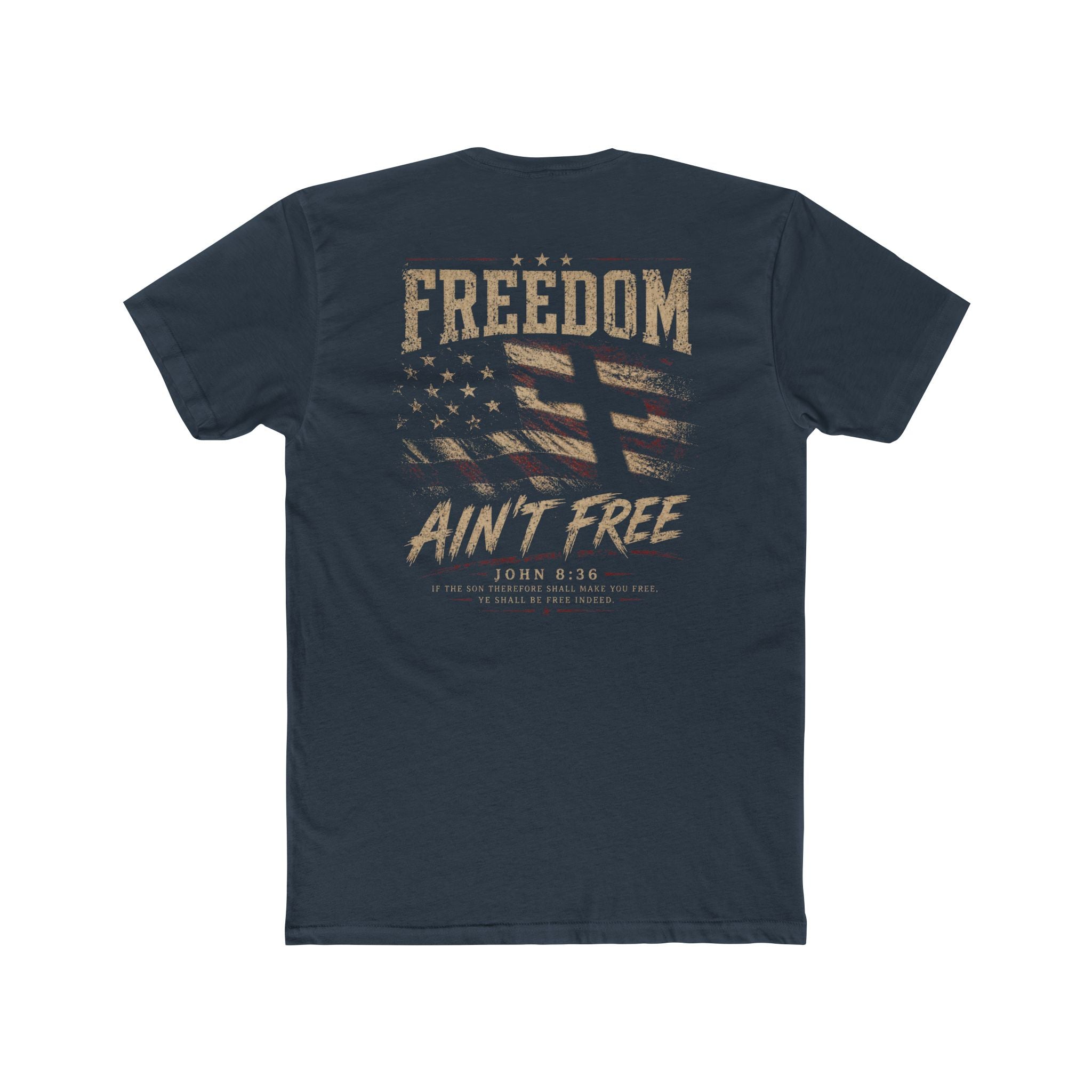 Freedom Ain't Free - John 8:36 - Tee